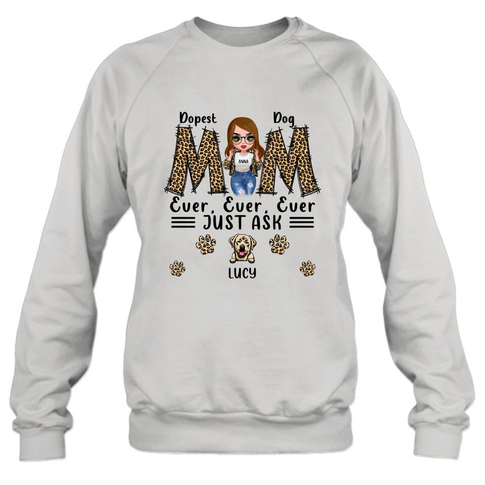 Personalized Dog Mom Leopard Unisex T-shirt/Hoodie/Long Sleeve/Sweatshirt - Gift Idea for Mother's Day - Dopest Dog Mom Ever, Ever, Ever Just Ask