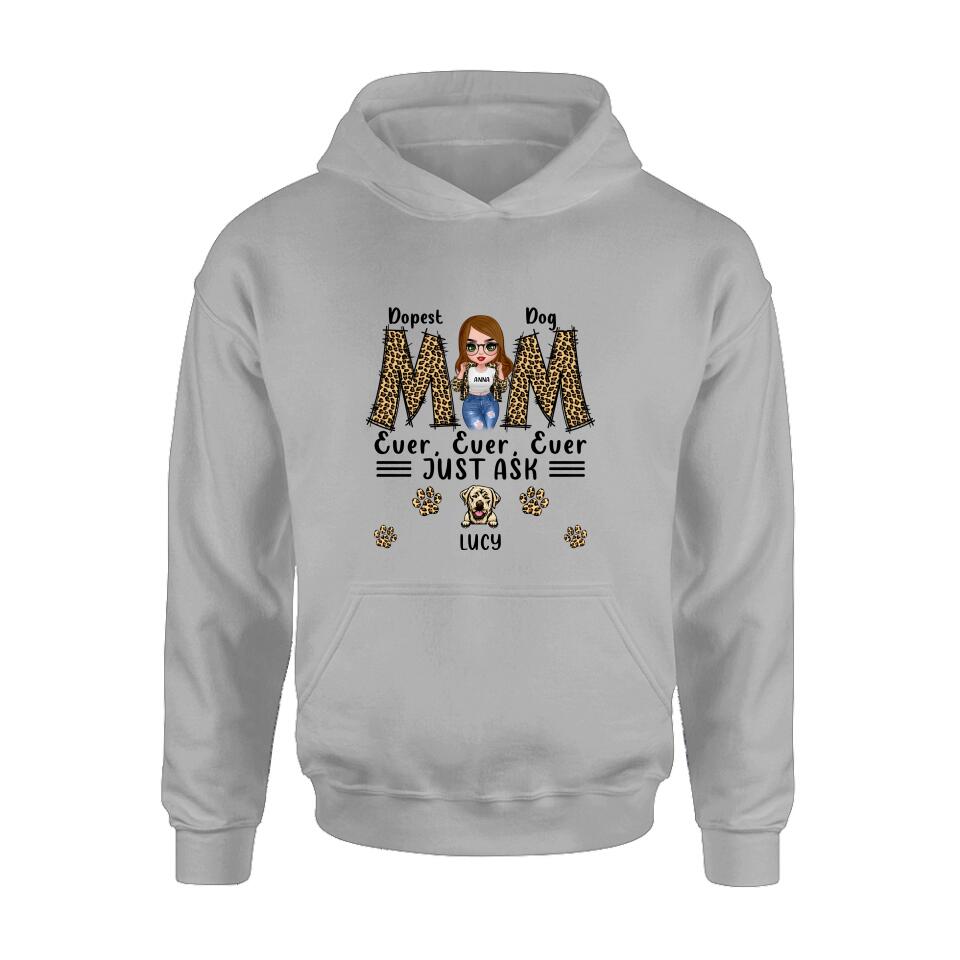 Personalized Dog Mom Leopard Unisex T-shirt/Hoodie/Long Sleeve/Sweatshirt - Gift Idea for Mother's Day - Dopest Dog Mom Ever, Ever, Ever Just Ask
