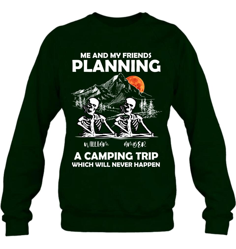 Personalized Skull Friends Shirt - Up to 5 Friends - Halloween Gift Idea For Friends - Me And My Friends Planning A Camping Trip Which Will Never Happen