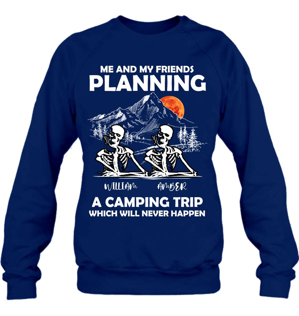 Personalized Skull Friends Shirt - Up to 5 Friends - Halloween Gift Idea For Friends - Me And My Friends Planning A Camping Trip Which Will Never Happen