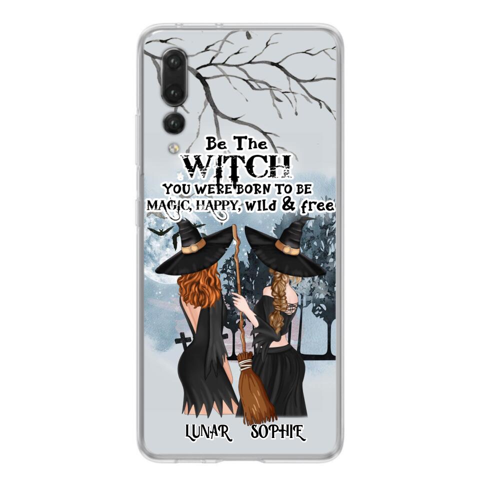 Personalized Friends Witches Phone Case - Up to 4 Friends - Halloween Gift Idea For Friends/Sisters - Be The Witch You Were Born To Be Magic, Happy, Wild And Free - Case for Huawei/Xiaomi/Oppo