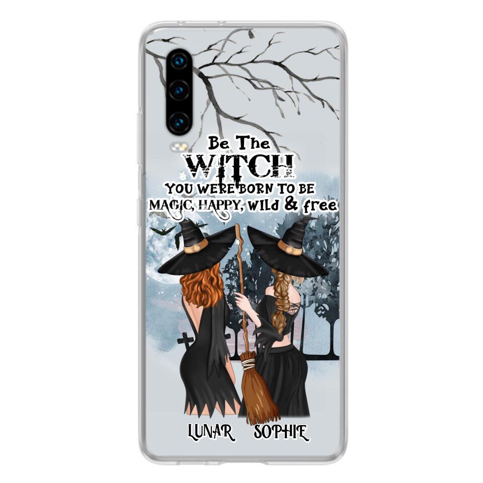Personalized Friends Witches Phone Case - Up to 4 Friends - Halloween Gift Idea For Friends/Sisters - Be The Witch You Were Born To Be Magic, Happy, Wild And Free - Case for Huawei/Xiaomi/Oppo