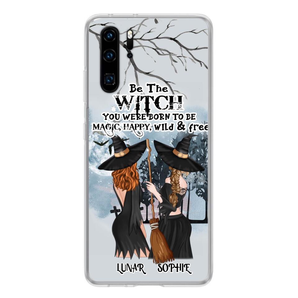 Personalized Friends Witches Phone Case - Up to 4 Friends - Halloween Gift Idea For Friends/Sisters - Be The Witch You Were Born To Be Magic, Happy, Wild And Free - Case for Huawei/Xiaomi/Oppo