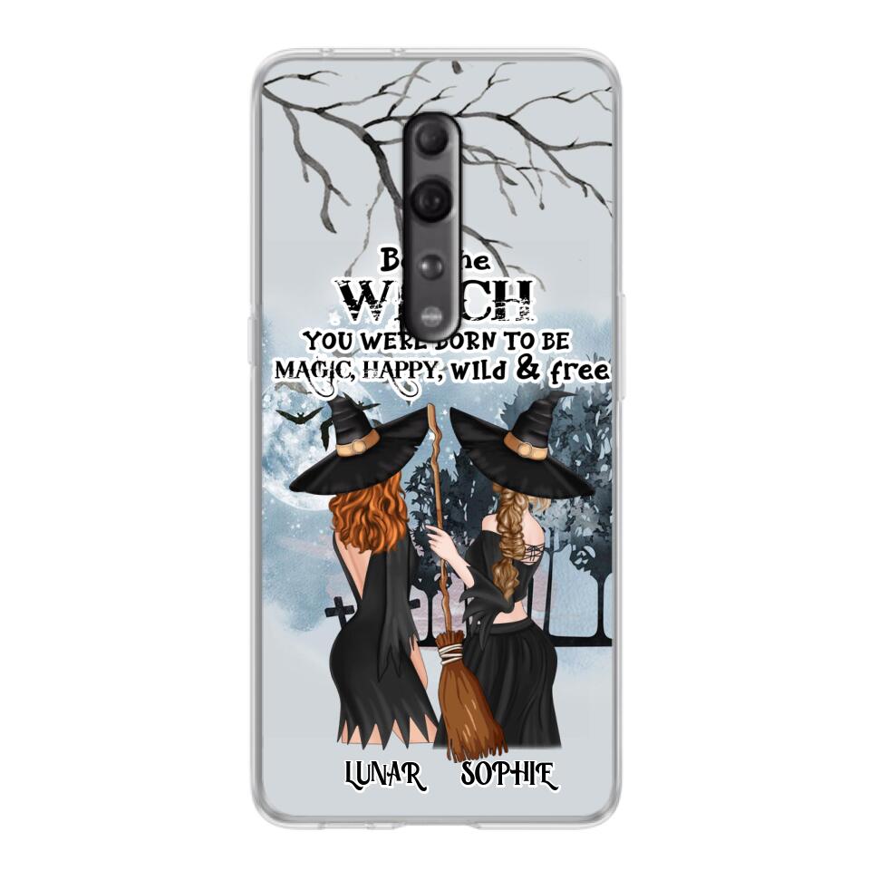 Personalized Friends Witches Phone Case - Up to 4 Friends - Halloween Gift Idea For Friends/Sisters - Be The Witch You Were Born To Be Magic, Happy, Wild And Free - Case for Huawei/Xiaomi/Oppo
