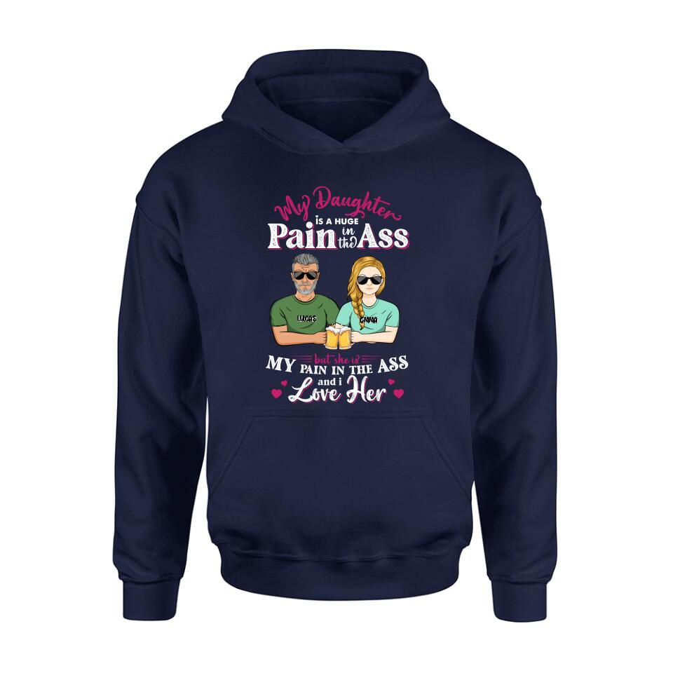 Personalized Dad & Daughter Shirt/Hoodie - Gift Idea From Dad to Daughter/Father's Day Gift - My Daughter Is A Huge Pain In The Ass
