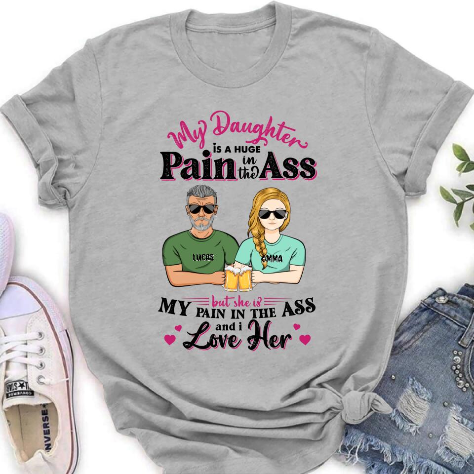 Personalized T-shirt/ Long Sleeve/ Hoodie/ Sweatshirt - Gift Idea From Dad to Daughter/Gift Idea For Father's Day - My Daughter Is A Huge Pain In The Ass