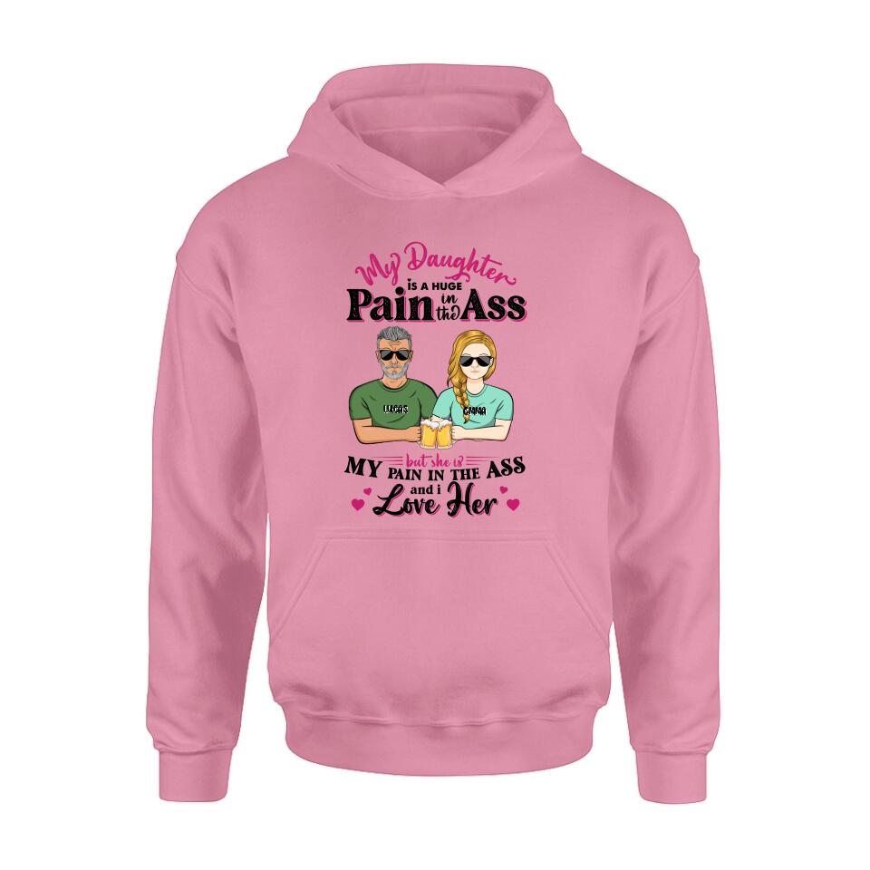 Personalized T-shirt/ Long Sleeve/ Hoodie/ Sweatshirt - Gift Idea From Dad to Daughter/Gift Idea For Father's Day - My Daughter Is A Huge Pain In The Ass