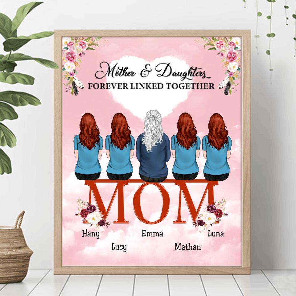 Personalized Mom And Daughters Poster - Up to 5 People - Best Gift For Family - Mother And Daughters Forever Linked Together