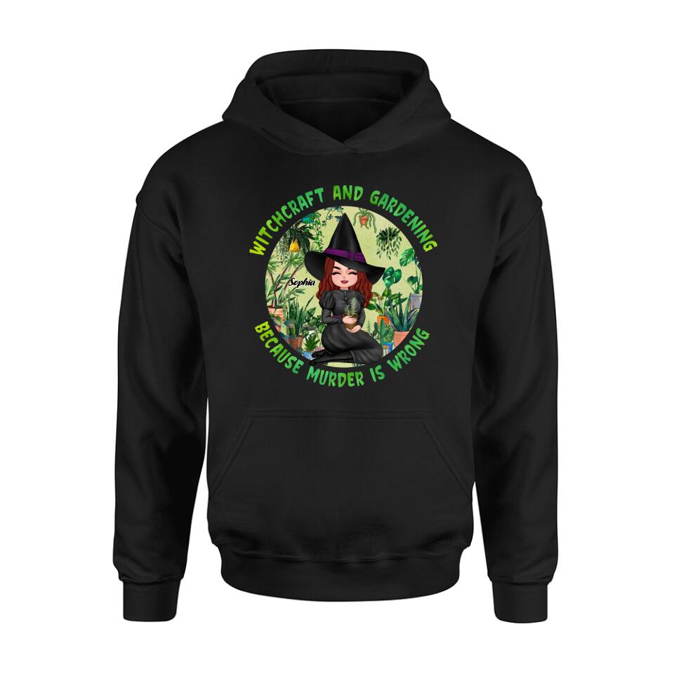 Personalized Witchcraft And Gardening Shirt/Hoodie - Gift Idea For Halloween - Witchcraft And Gardening Because Murder Is Wrong