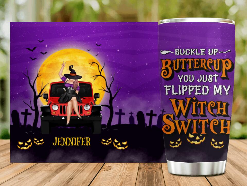 Personalized Off-road Witch Tumbler - Halloween Gift Idea For Friends/Off-road Lovers - Buckle Up Buttercup You Just Flipped My Witch Switch