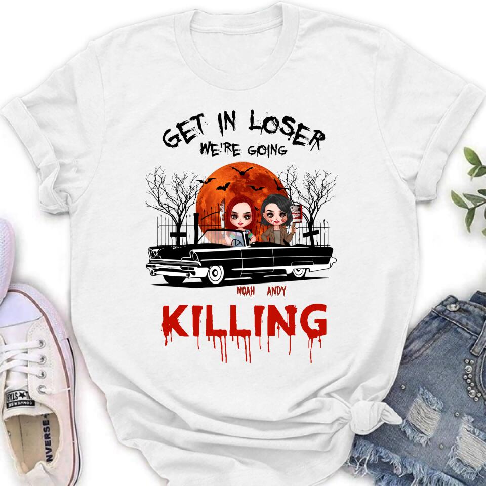 Personalized Horror Friends Shirt - Halloween Gift Idea For Friends - Get In Loser We're Going Killing