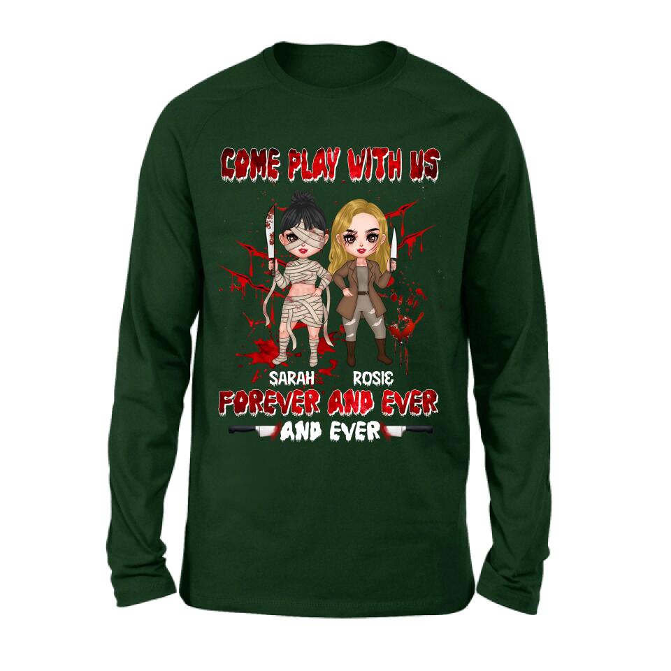 Personalized Besties T-shirt/Sleeve/Sweatshirt/Hoodie - Halloween Gift for Best Friends - Up to 4 Besties - Come play with us forever and ever and ever