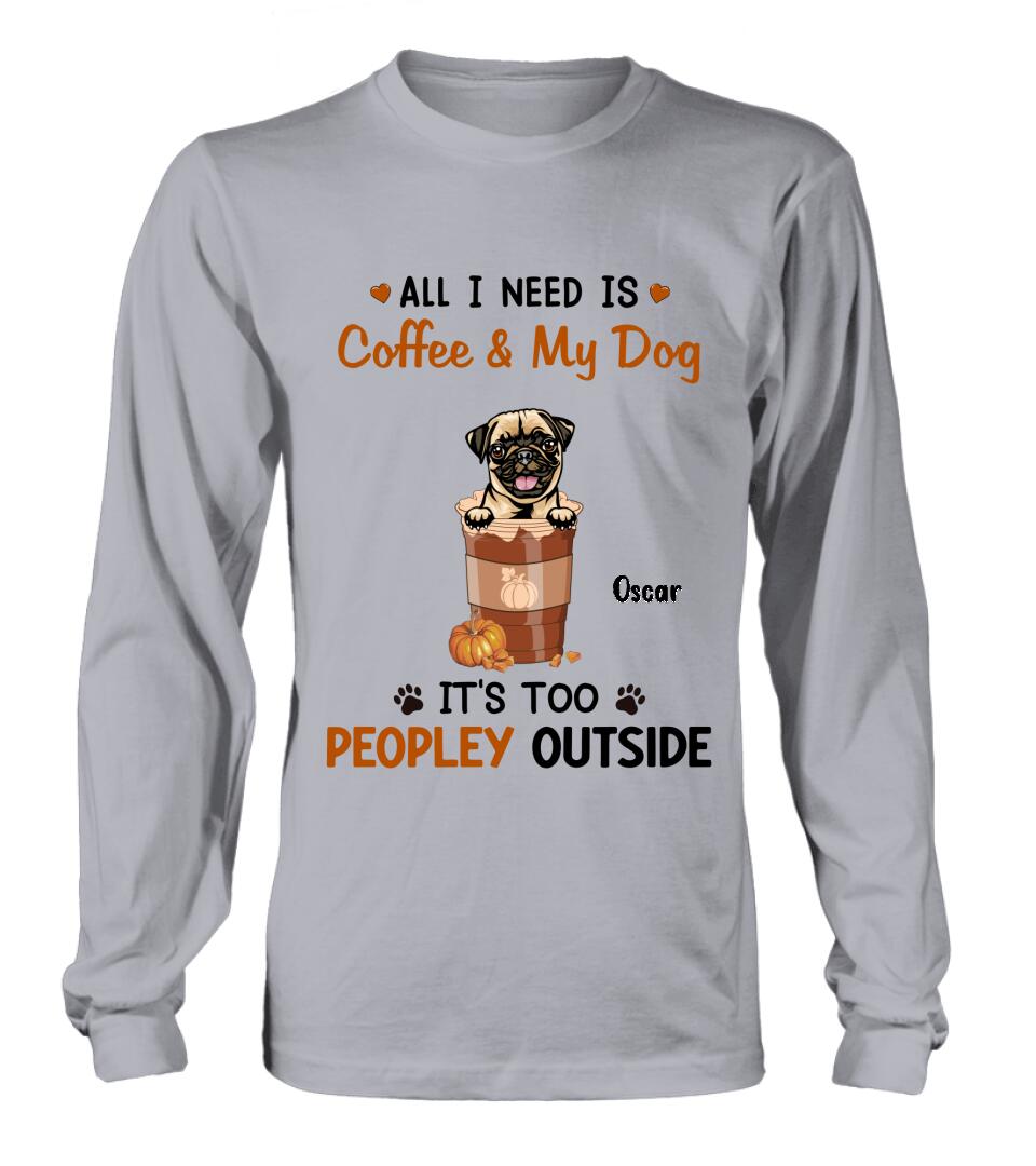 Personalized Coffee Dogs Shirt - Up to 5 Dogs - Gift Idea For Dog Lovers - All I Need Is Coffee And My Dog