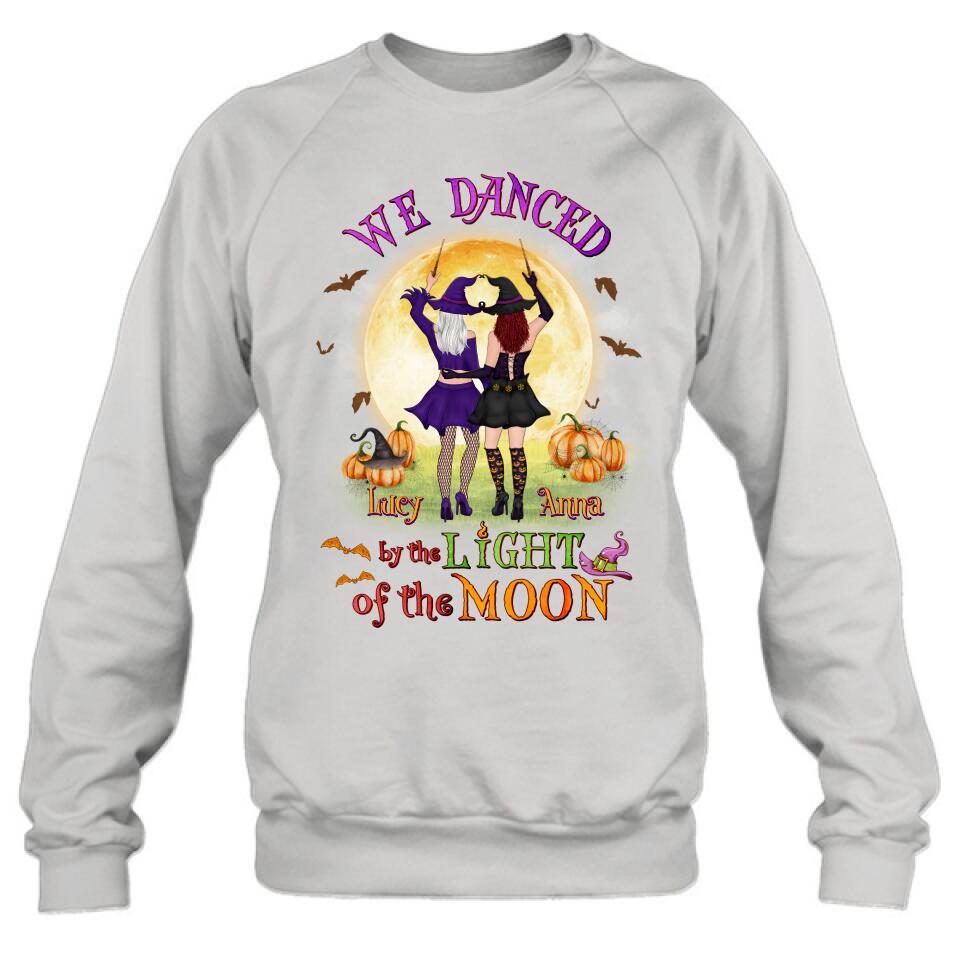 Personalized Witches Shirt/Hoodie - Gift Idea For Halloween/Friends with up to 4 Witches - We Danced By The Light Of The Moon