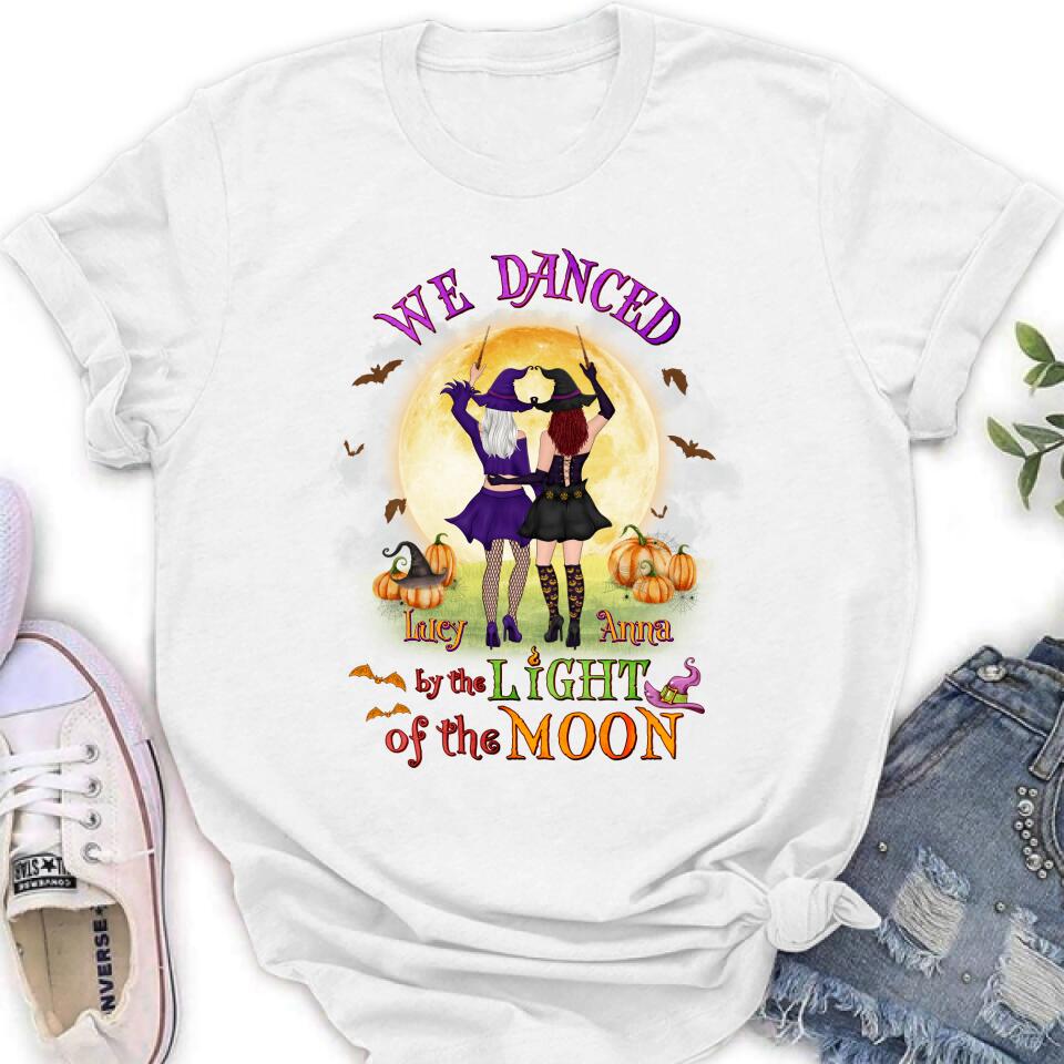 Personalized Witches Shirt/Hoodie - Gift Idea For Halloween/Friends with up to 4 Witches - We Danced By The Light Of The Moon