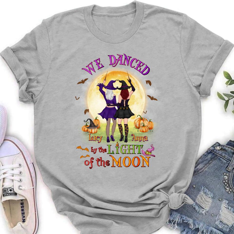 Personalized Witches Shirt/Hoodie - Gift Idea For Halloween/Friends with up to 4 Witches - We Danced By The Light Of The Moon