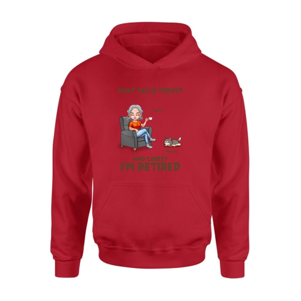 Personalized Retired Dog/Cat Shirt/Pullover Hoodie - Up to 4 Pets - Retired Gift Idea For Mother/Grandma/Dog/Cat Lover - What Day Is Today? Who Cares? I'm Retired