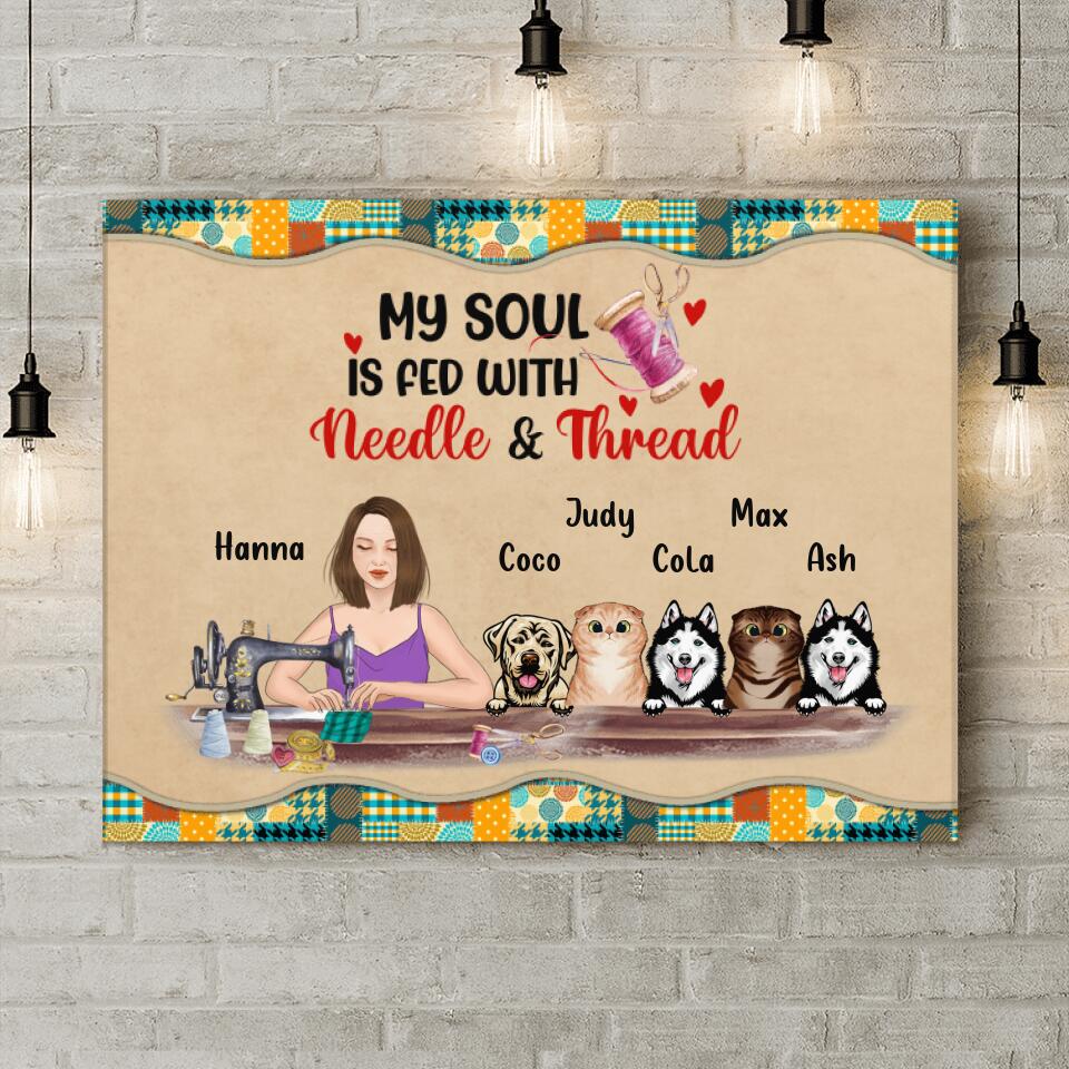 Personalized Sewing with Pet Canvas - Gift for Sewing Lovers with up to 5 Pets - My Soul Is Fed With Needle and Thread