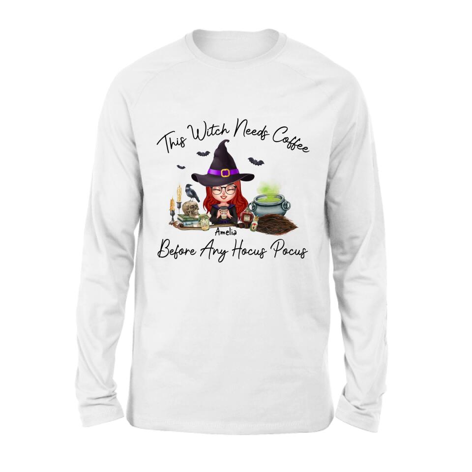 Personalized Witch T-shirt/Long Sleeve/Sweatshirt/Hoodie - Halloween Gift Idea - This Witch Needs Coffee Before Any Hocus Pocus