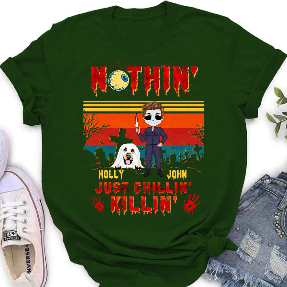 Personalized Horror Movie T-Shirt/Long Sleeve/Sweatshirt/Hoodie - Halloween Gift For Dog Lover/Cat Lover/Horror Movie Lover - Up to 4 Dogs/Cats - Nothin', Just chillin', Killin'
