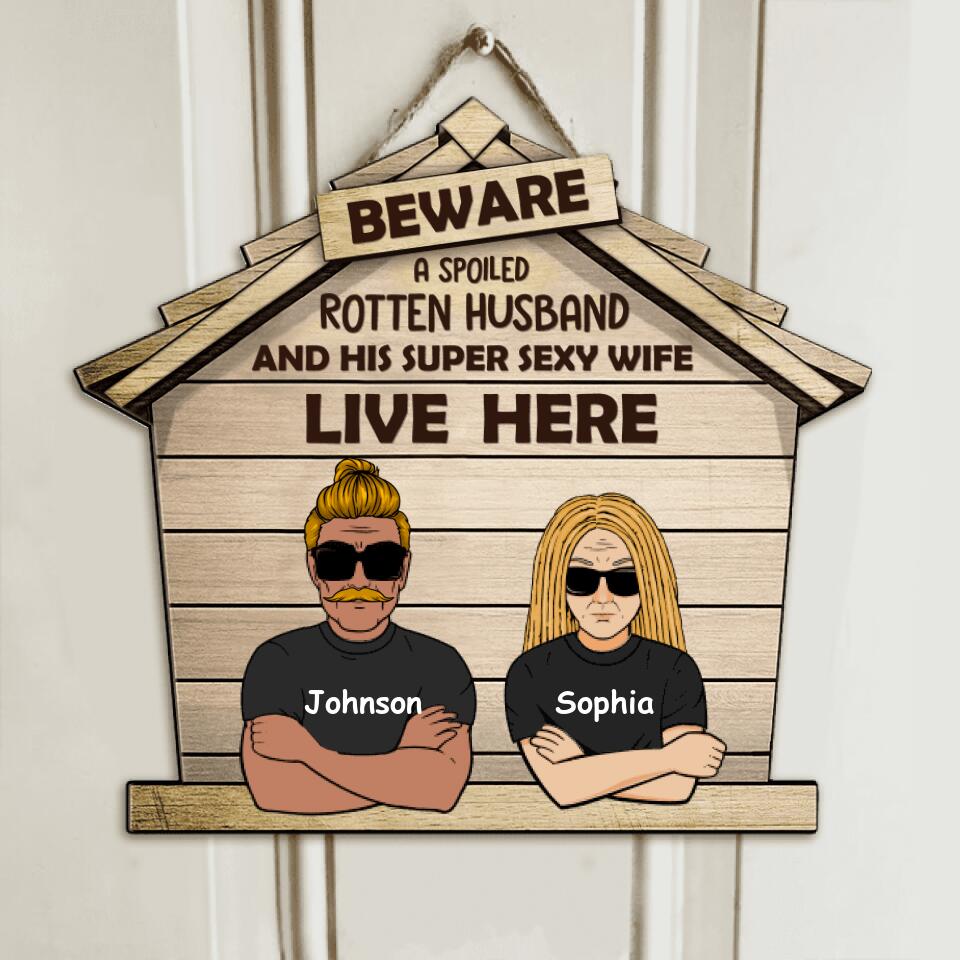 Personalized A Spoiled Rotten Husband Door Sign - Gift Idea For Couple - Beware A Spoiled Rotten Husband And His Super Sexy Wife Live Here