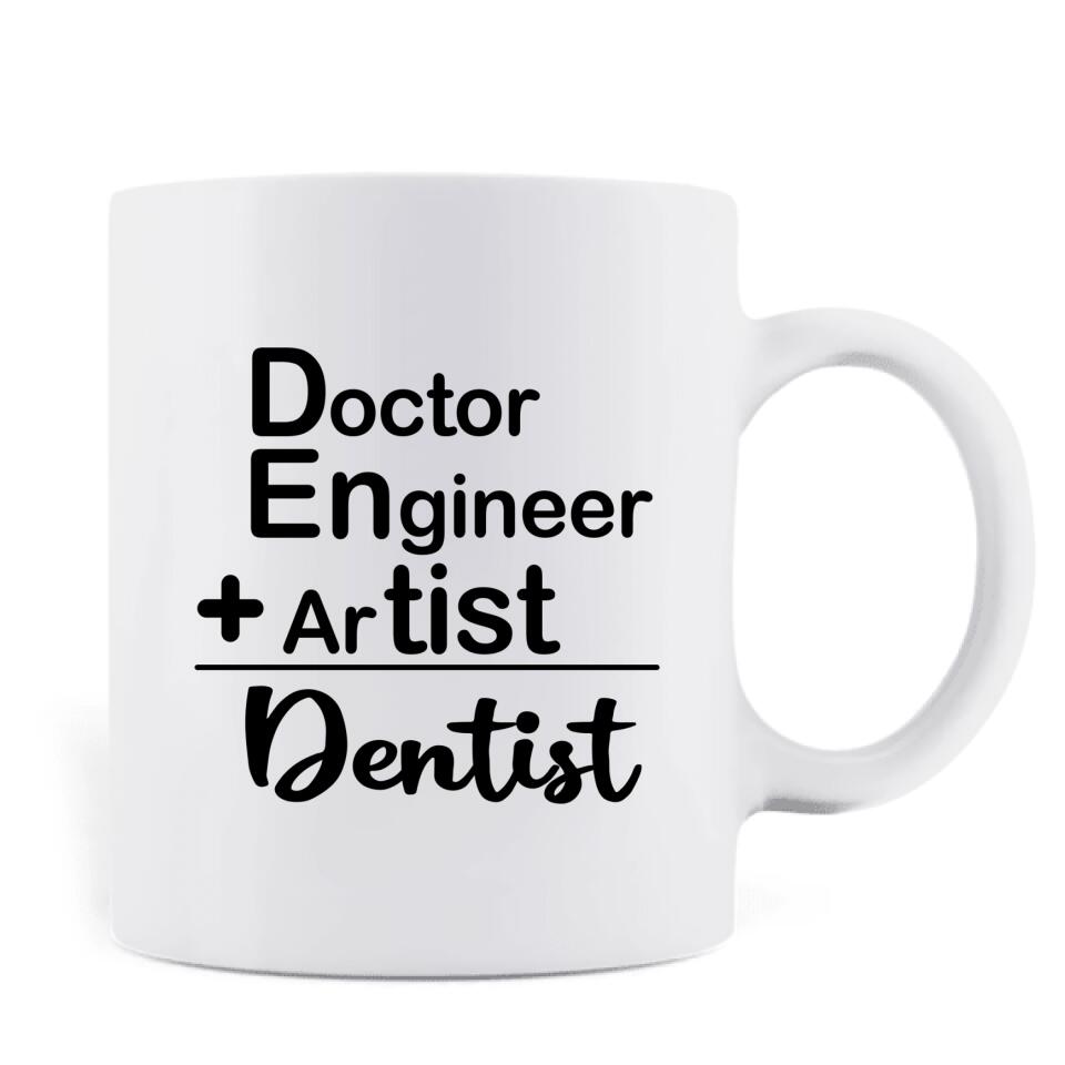 Personalized Dabbing Dentist Coffee Mug - Best Gift Idea For Dentists - Doctor Engineer + Artist = Dentist - MF91TB