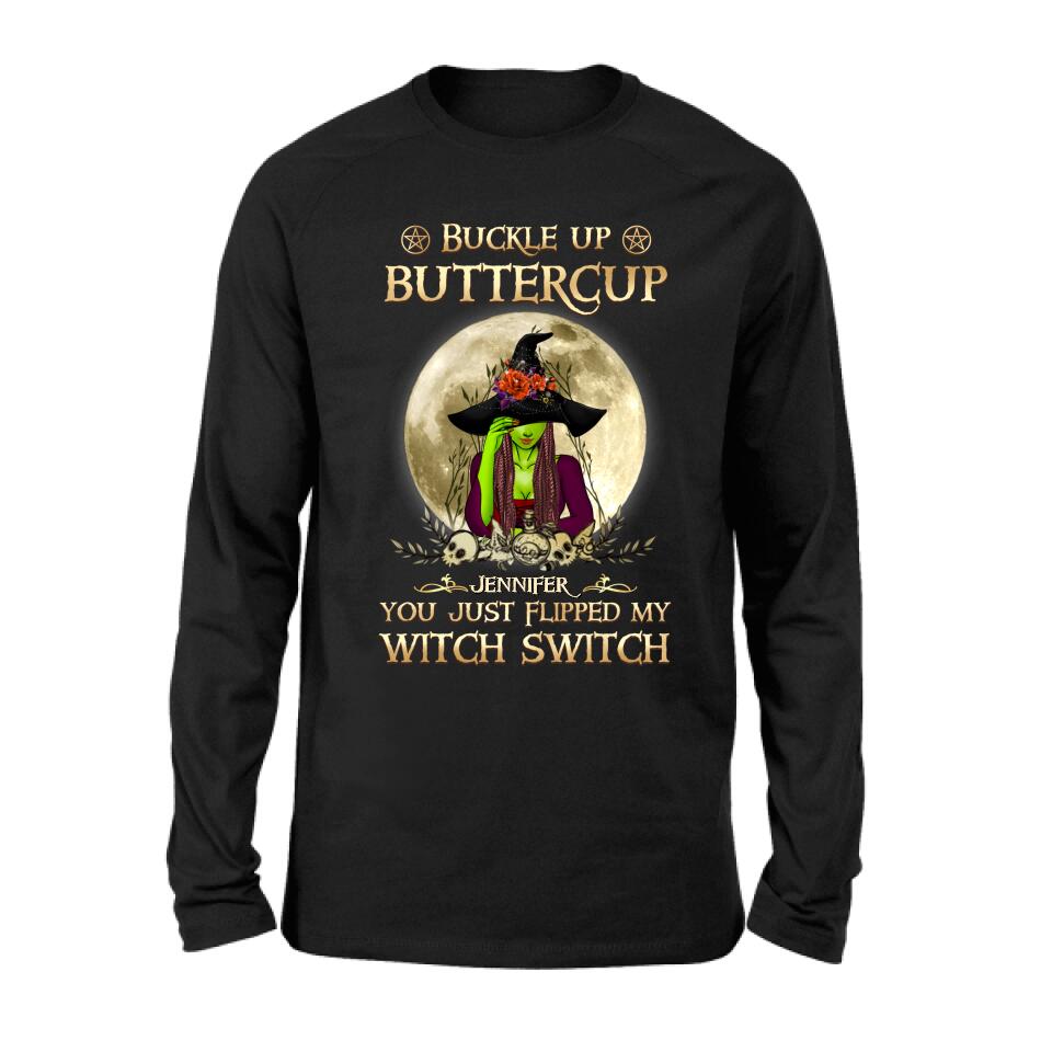 Personalized Witch T-shirt/Long Sleeve/Sweatshirt/Hoodie - Gift Idea For Halloween - Buckle Up Buttercup You Just Flipped My Witch Switch