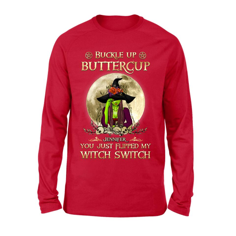 Personalized Witch T-shirt/Long Sleeve/Sweatshirt/Hoodie - Gift Idea For Halloween - Buckle Up Buttercup You Just Flipped My Witch Switch
