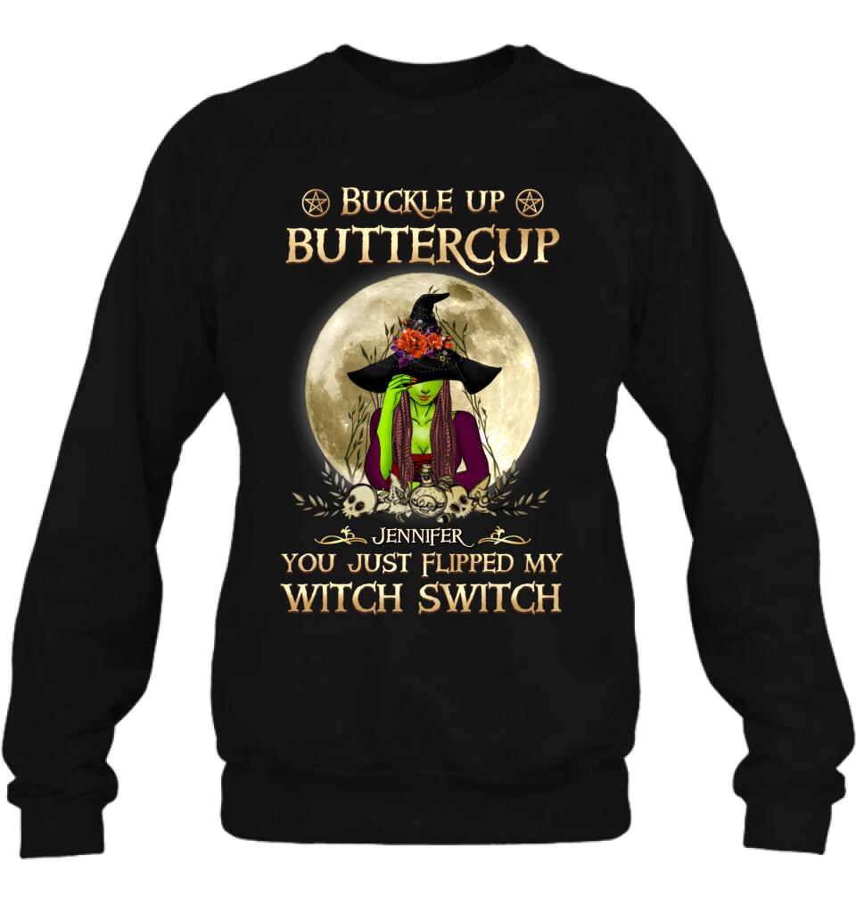 Personalized Witch T-shirt/Long Sleeve/Sweatshirt/Hoodie - Gift Idea For Halloween - Buckle Up Buttercup You Just Flipped My Witch Switch