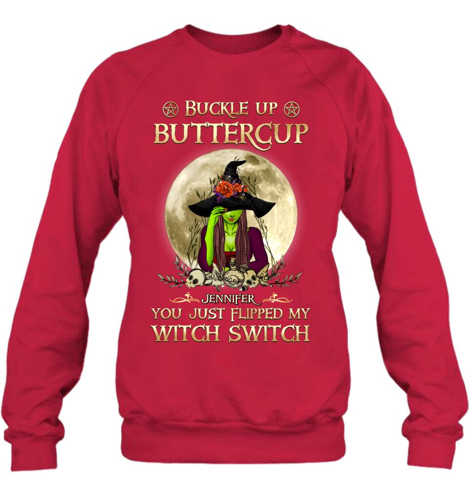 Personalized Witch T-shirt/Long Sleeve/Sweatshirt/Hoodie - Gift Idea For Halloween - Buckle Up Buttercup You Just Flipped My Witch Switch