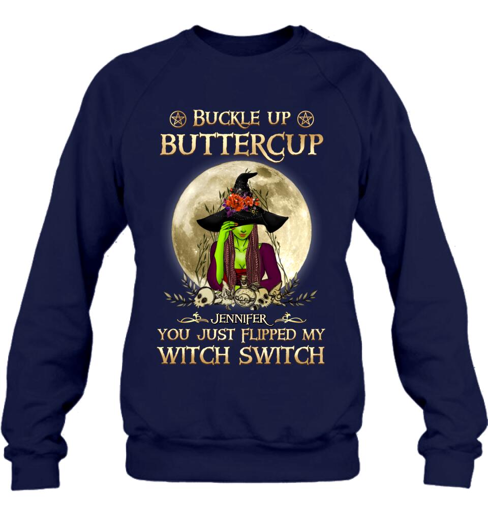 Personalized Witch T-shirt/Long Sleeve/Sweatshirt/Hoodie - Gift Idea For Halloween - Buckle Up Buttercup You Just Flipped My Witch Switch