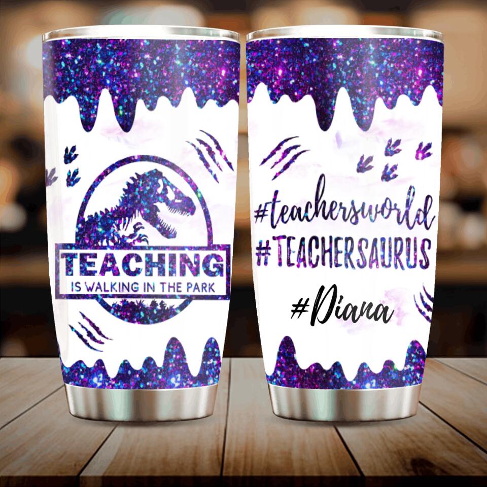 Personalized Teacher Dinosaur Tumbler - Best Gift For Teachers - Teaching Is Walking In The Park - 5DGAH6