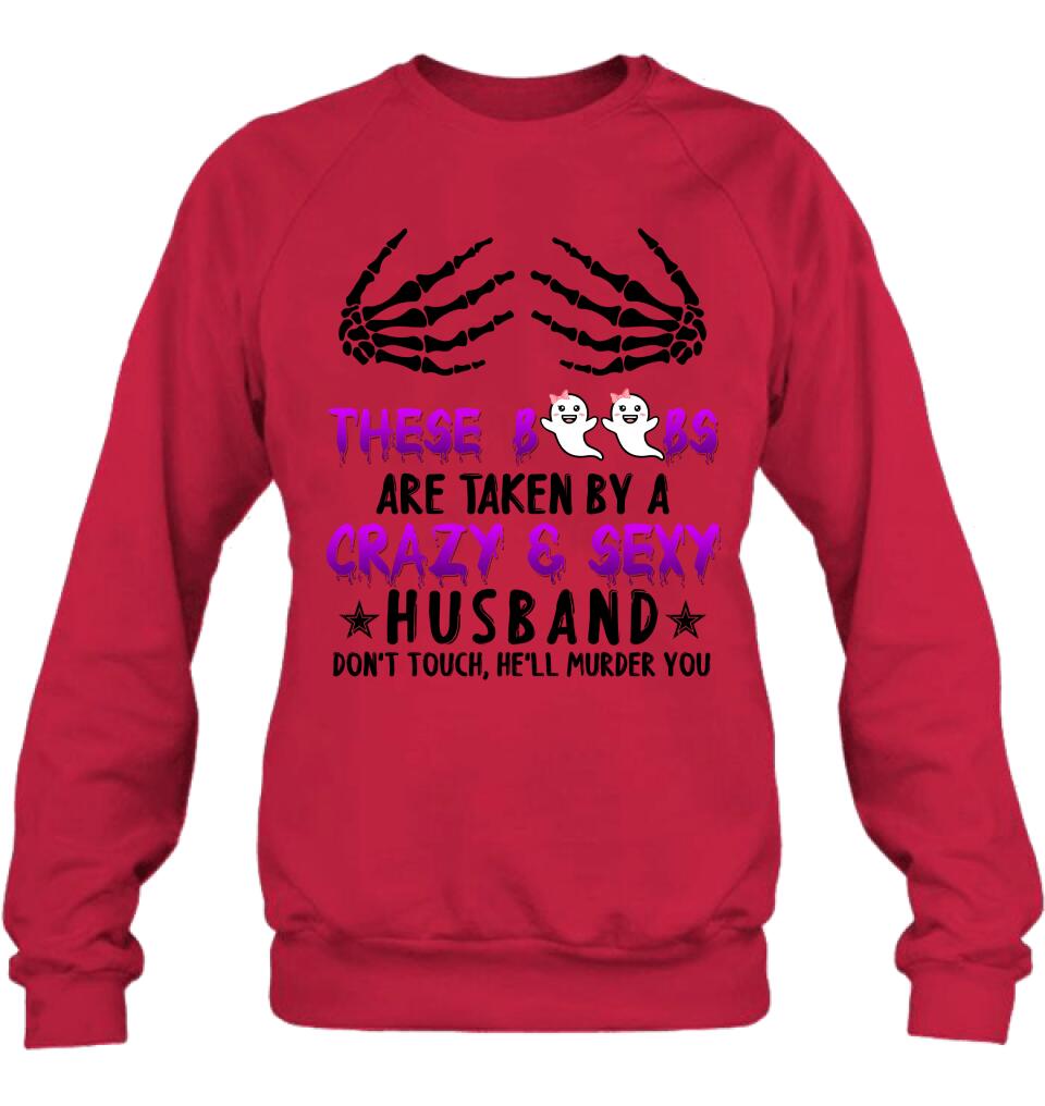 Personalized Halloween T-shirt/Long Sleeve/Sweatshirt - Gift Idea For Halloween - These Boobs Are Taken By A Crazy & Sexy Husband