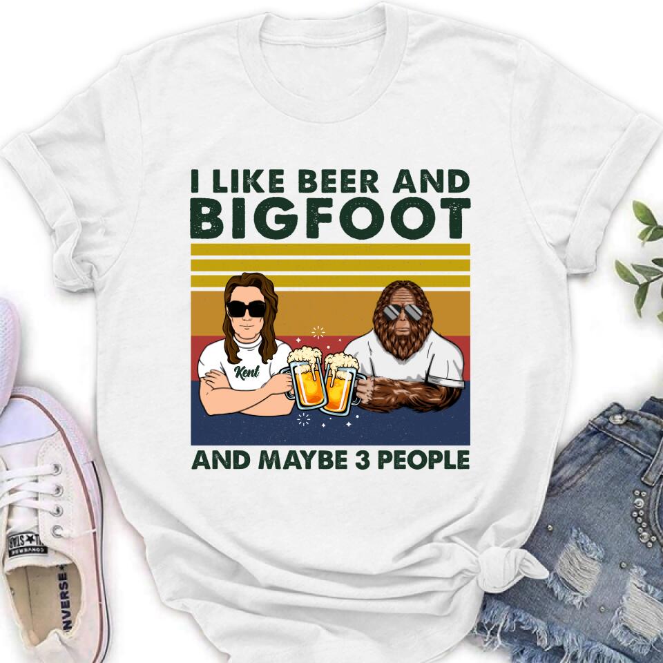 Personalized Bigfoot Shirt - I Like Beer And Bigfoot And Maybe 3 People