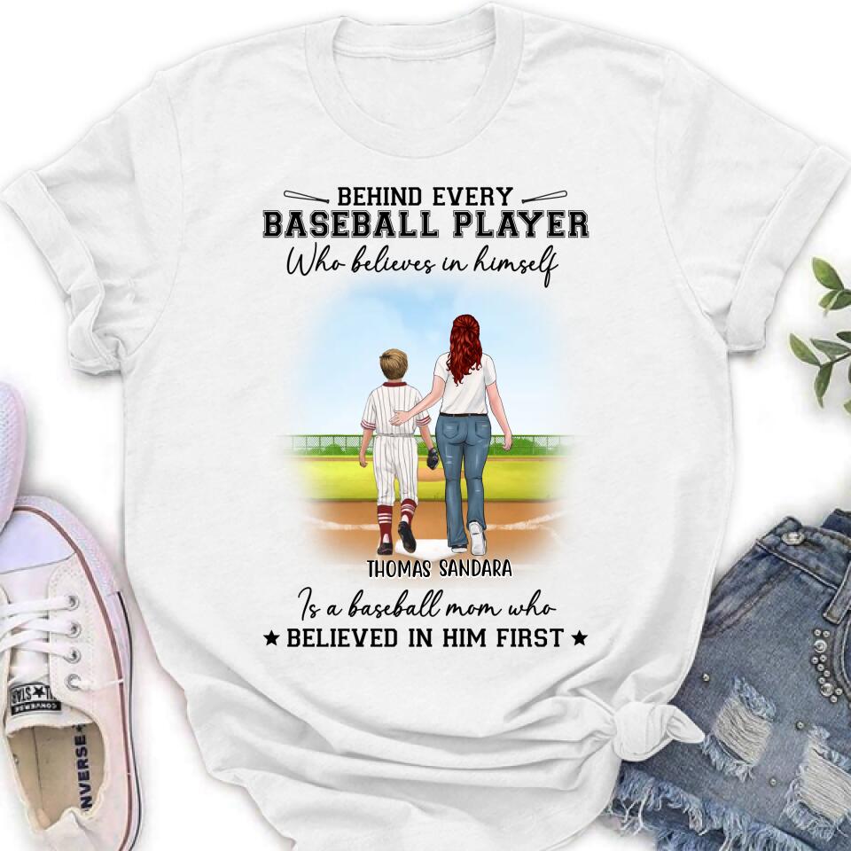 Personalized Baseball Shirt - Gift Idea For Mother's Day/Christmas/Baseball Players - Behind Every Baseball Player Who Believes In Himself Is A Baseball Mom