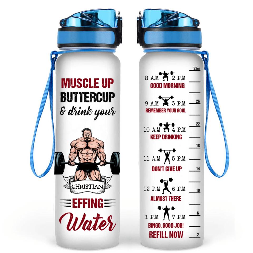 Personalized Muscle Up Buttercup Water Tracker Bottle - Birthday, Funny, Motivation - Gift For Fitness Lovers, Gymers - Muscle Up Buttercup & Drink Your Effing Water