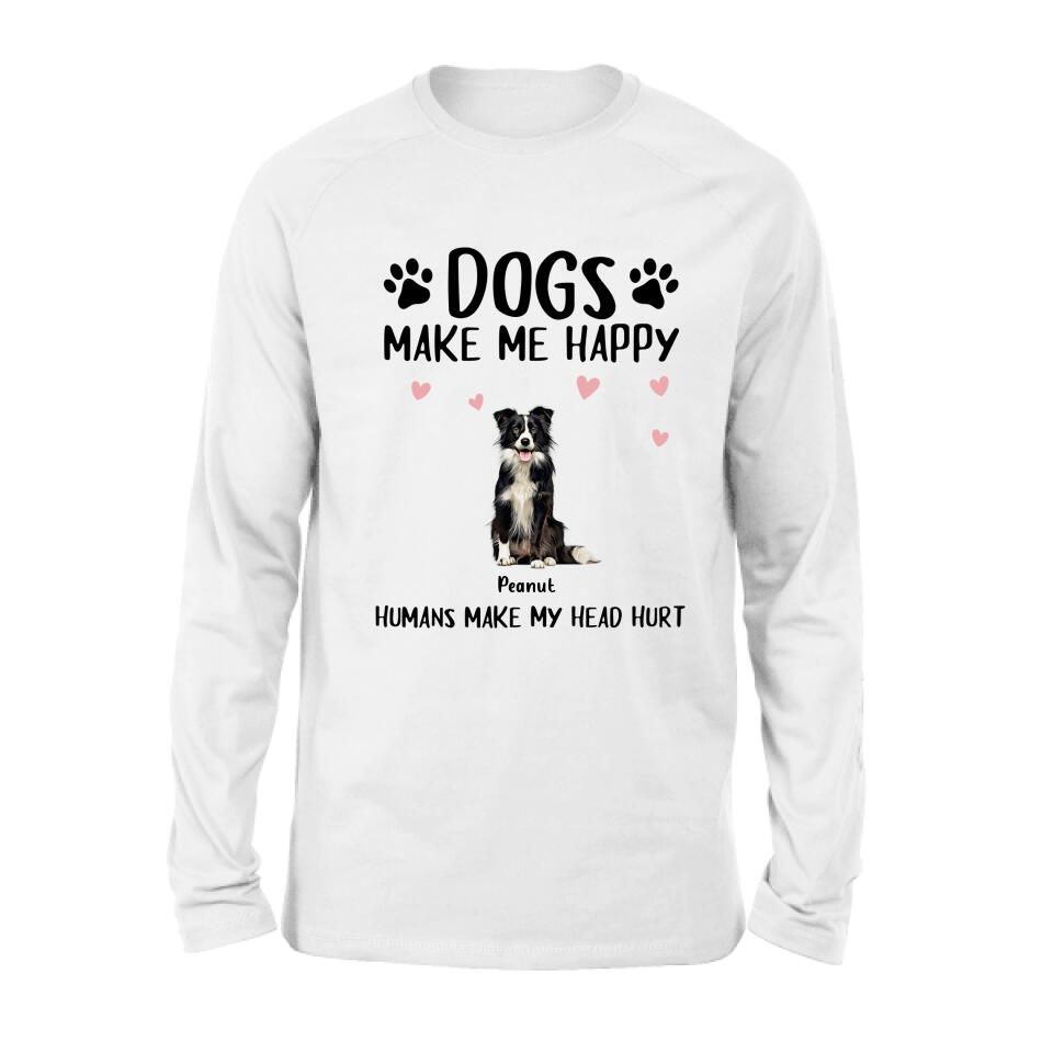 Personalized Dog Shirt/Pullover Hoodie - Up to 9 Dogs - Gift Idea For Dog Lover - Dogs Make Me Happy Humans Make My Head Hurt