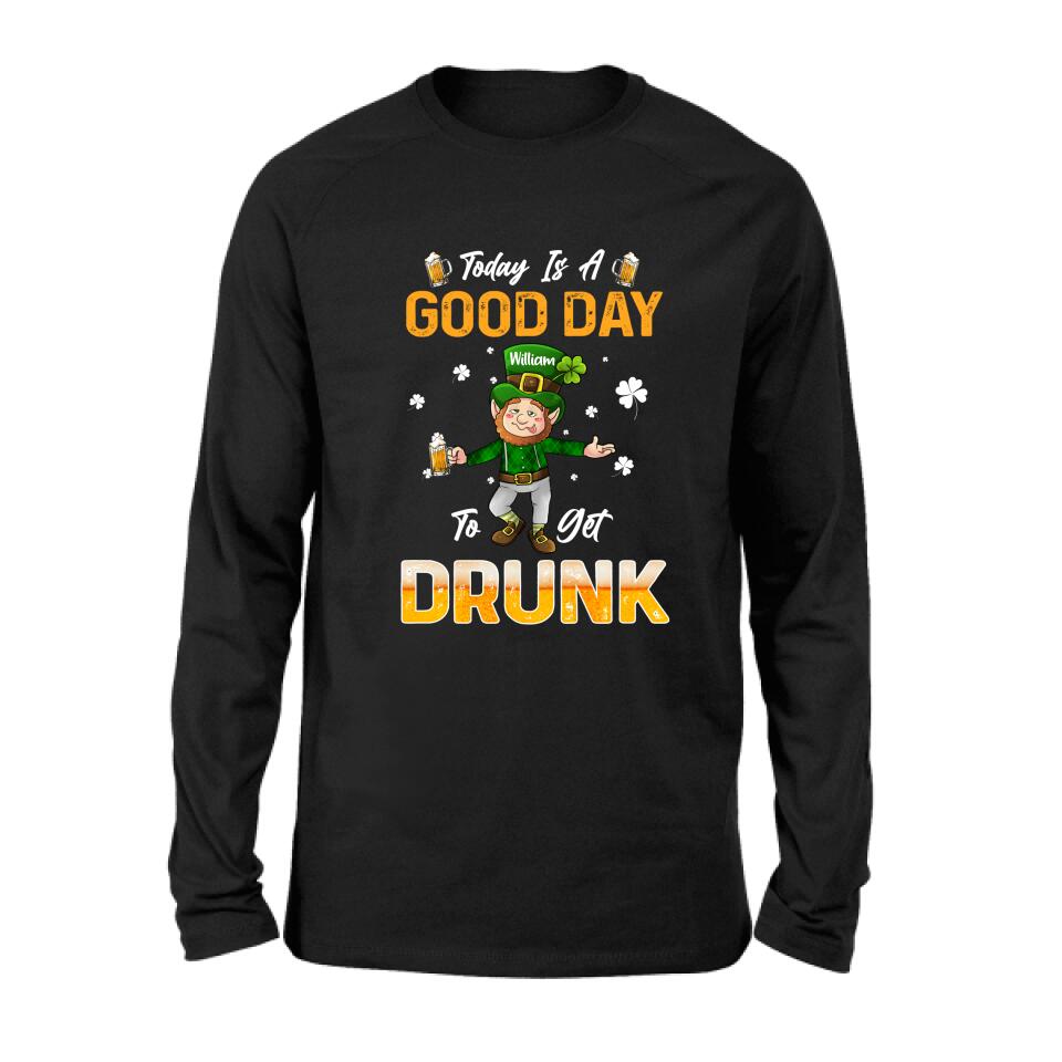 Personalized Man St Patrick's Day Shirt/Pullover Hoodie - Gift Idea For St Patrick's Day - Today Is A Good Day To Get Drunk