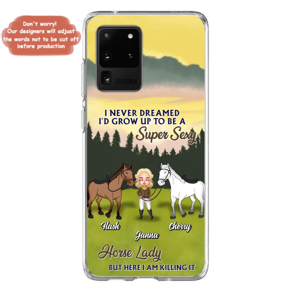 Custom Personalized Horse Lady Phone Case for iPhone & Samsung - Gift Idea For Horse Lovers - I Never Dreamed I'D Grow Up To Be A Super Sexy Horse Lady