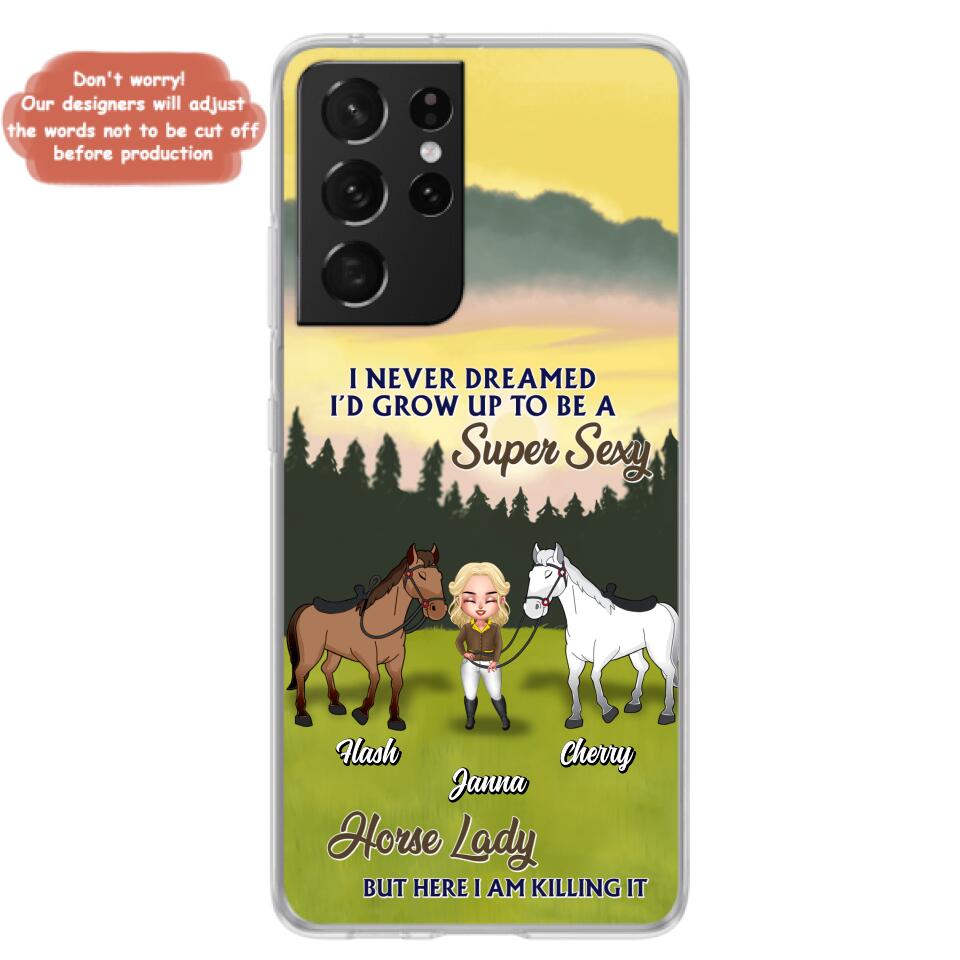 Custom Personalized Horse Lady Phone Case for iPhone & Samsung - Gift Idea For Horse Lovers - I Never Dreamed I'D Grow Up To Be A Super Sexy Horse Lady