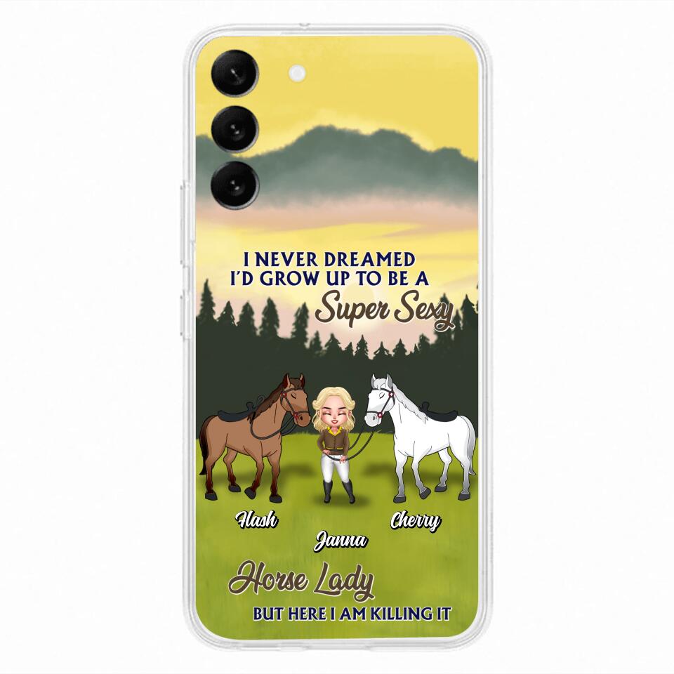 Custom Personalized Horse Lady Phone Case for iPhone & Samsung - Gift Idea For Horse Lovers - I Never Dreamed I'D Grow Up To Be A Super Sexy Horse Lady