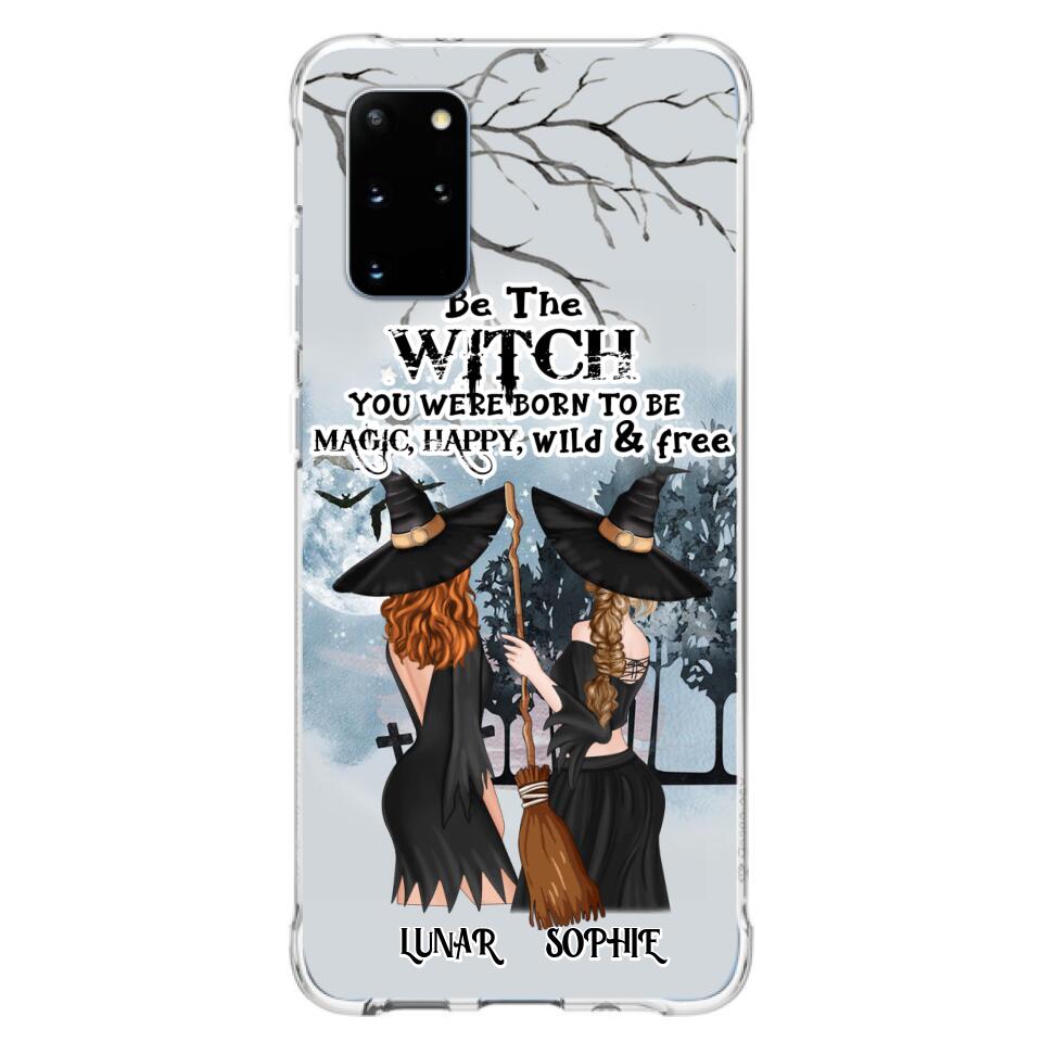 Personalized Friends Witches Phone Case - Up to 4 Friends - Halloween Gift Idea For Friends/Sisters - Be The Witch You Were Born To Be Magic, Happy, Wild And Free - Case for iPhone/Samsung