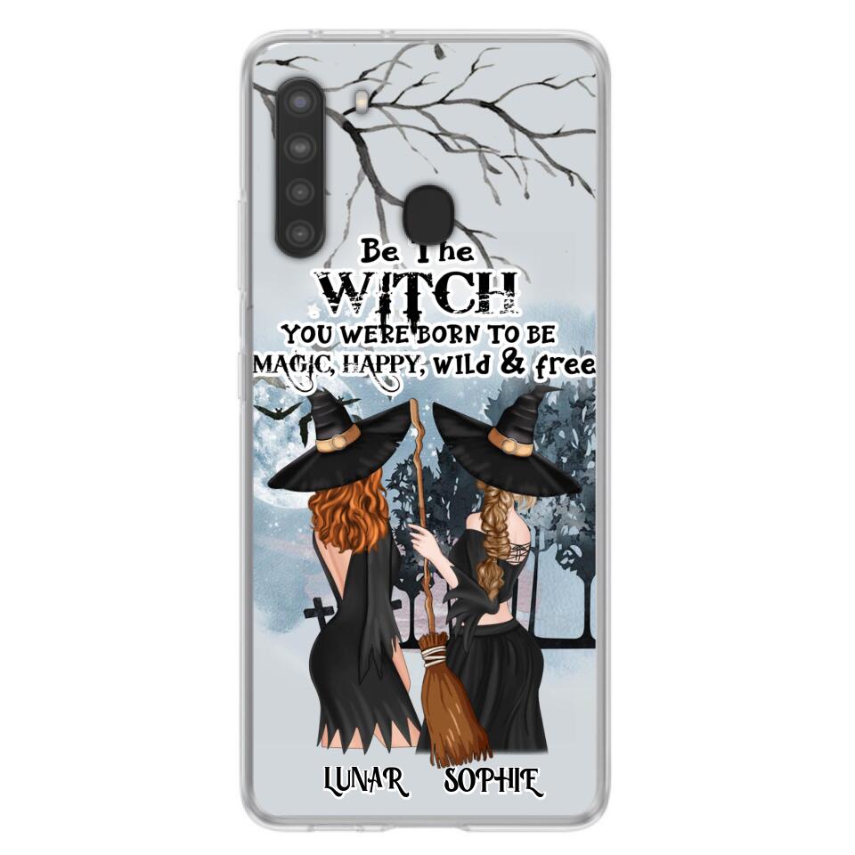 Personalized Friends Witches Phone Case - Up to 4 Friends - Halloween Gift Idea For Friends/Sisters - Be The Witch You Were Born To Be Magic, Happy, Wild And Free - Case for iPhone/Samsung