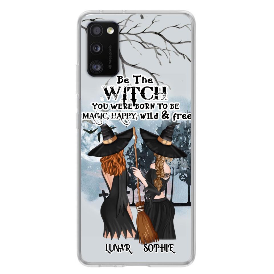 Personalized Friends Witches Phone Case - Up to 4 Friends - Halloween Gift Idea For Friends/Sisters - Be The Witch You Were Born To Be Magic, Happy, Wild And Free - Case for iPhone/Samsung