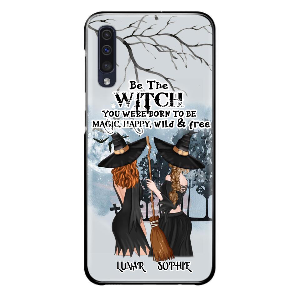 Personalized Friends Witches Phone Case - Up to 4 Friends - Halloween Gift Idea For Friends/Sisters - Be The Witch You Were Born To Be Magic, Happy, Wild And Free - Case for iPhone/Samsung