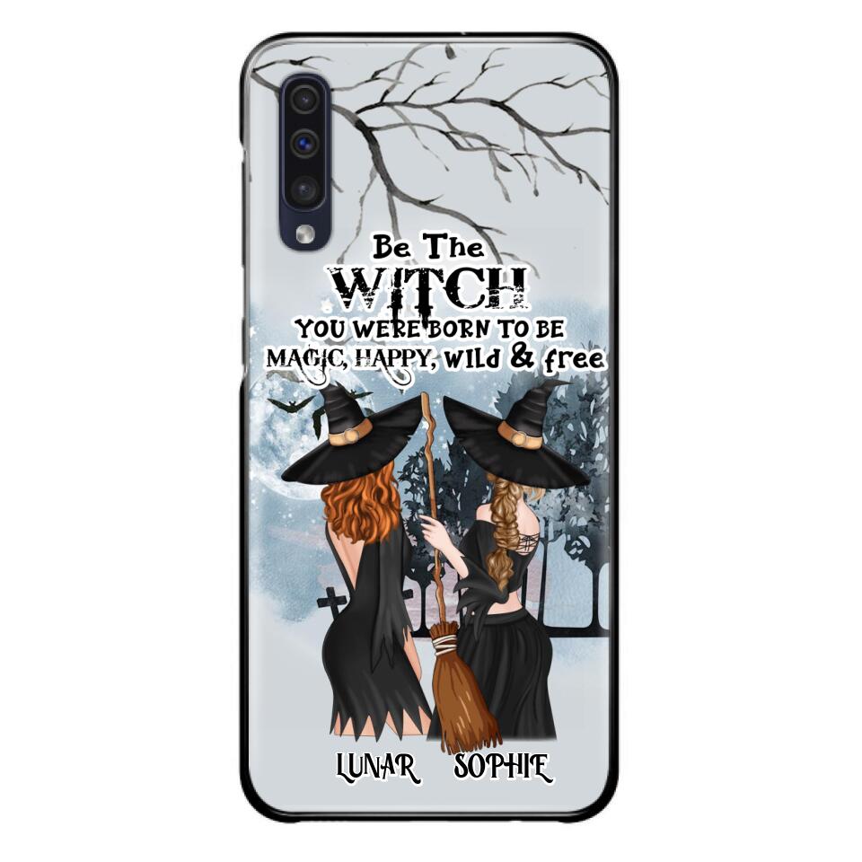 Personalized Friends Witches Phone Case - Up to 4 Friends - Halloween Gift Idea For Friends/Sisters - Be The Witch You Were Born To Be Magic, Happy, Wild And Free - Case for iPhone/Samsung
