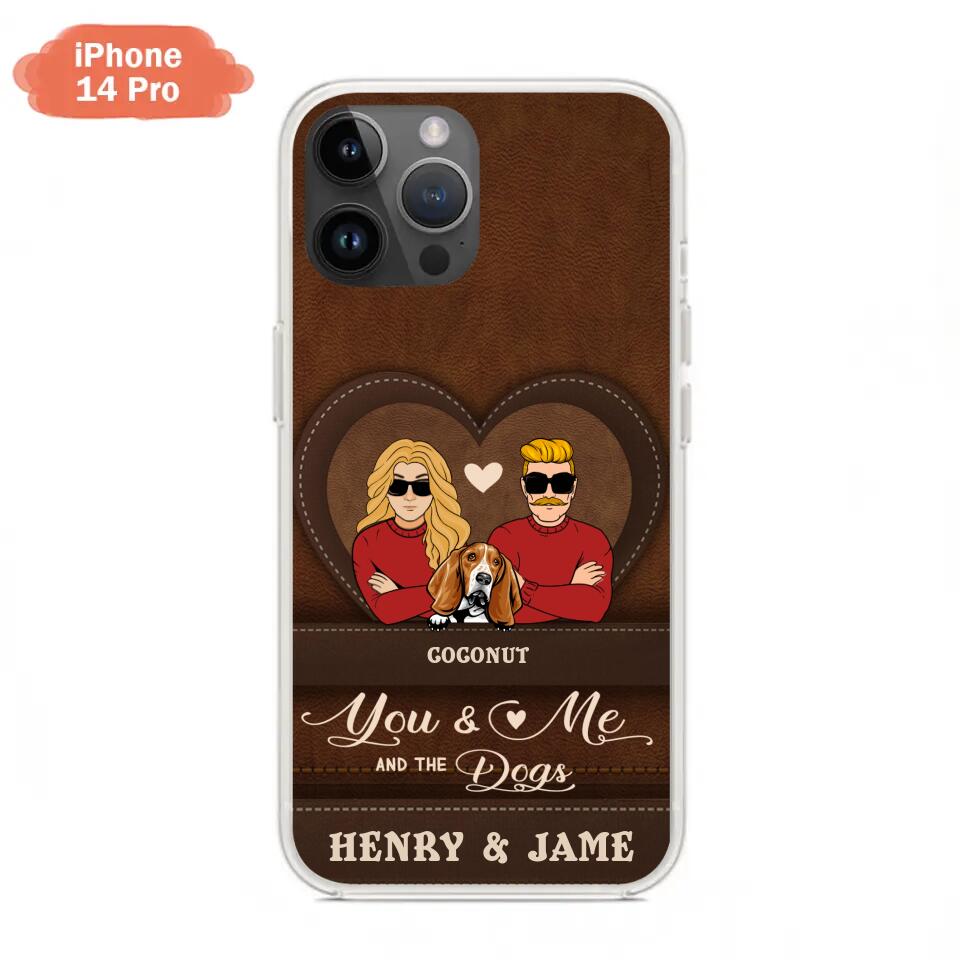Personalized You & Me And The Dogs Phone Case - Up to 5 Dogs - Valentine's Day Gift Idea For Couple/ Dog Lover - Case For iPhone And Samsung
