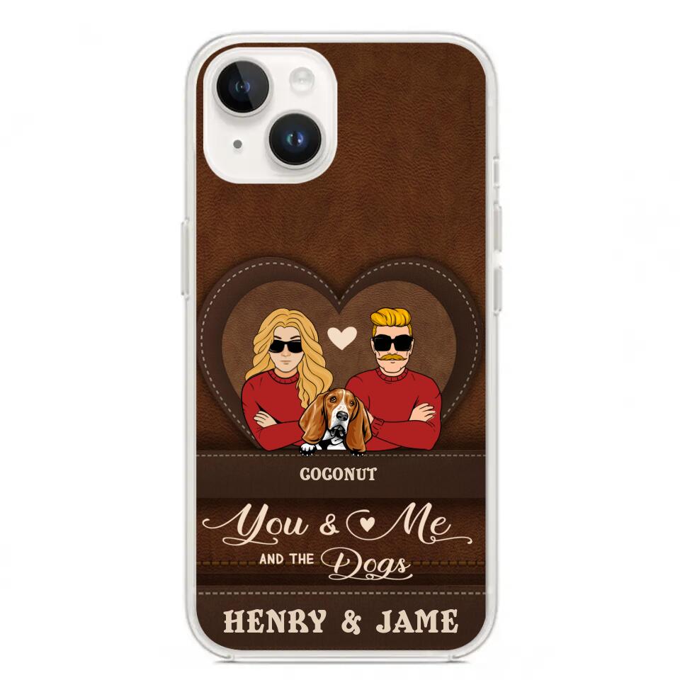 Personalized You & Me And The Dogs Phone Case - Up to 5 Dogs - Valentine's Day Gift Idea For Couple/ Dog Lover - Case For iPhone And Samsung