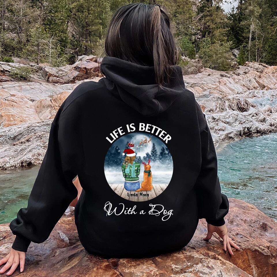 Personalized Dog Mom Christmas Pullover Hoodie/T-shirt Back - Christmas Gift Idea For Dog Mom/Dog Lovers With Up To 5 Dogs - Life Is Better With A Dog