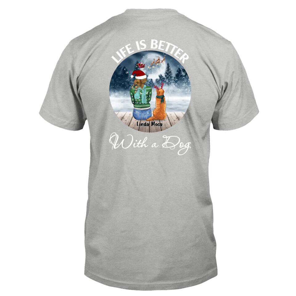 Personalized Dog Mom Christmas Pullover Hoodie/T-shirt Back - Christmas Gift Idea For Dog Mom/Dog Lovers With Up To 5 Dogs - Life Is Better With A Dog